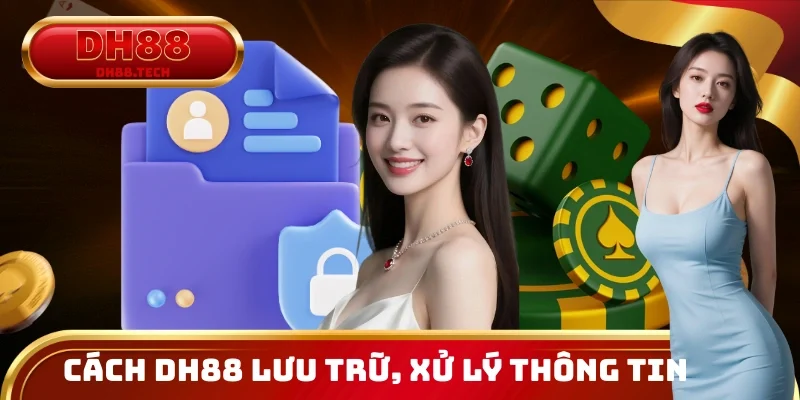 Cách DH88 lưu trữ và xử lý thông tin theo chuẩn an ninh quốc tế