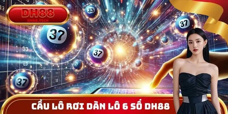 Cầu lô rơi dàn lô 6 số DH88