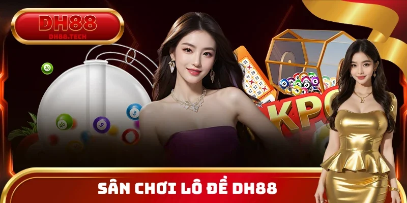 Sân chơi lô đề DH88 kiếm thưởng nhanh nhờ chiến thuật